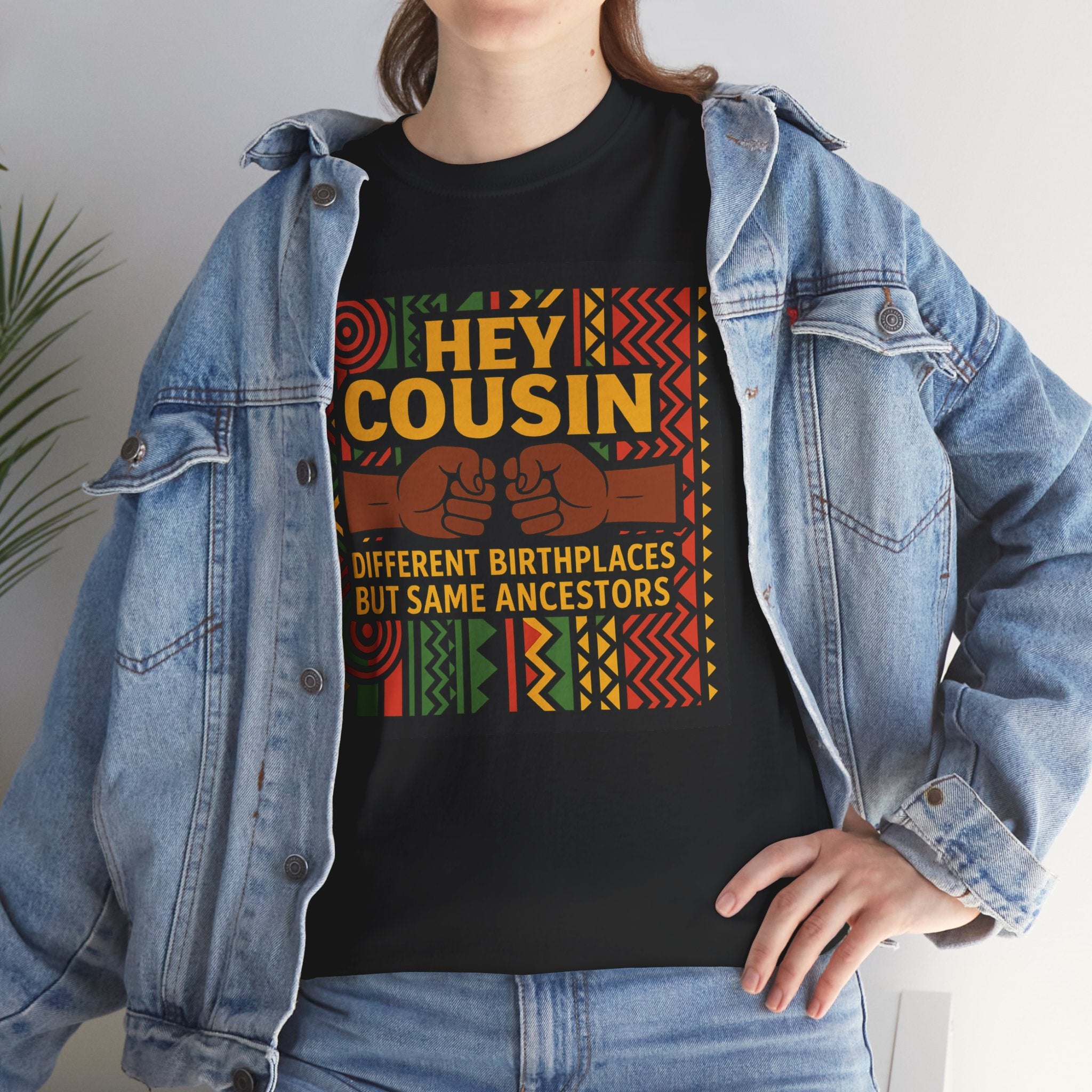Hey Cousin T-Shirt – Cultural Unity Shirt - Afrocentric Fist Bump Shirt – Black Heritage Tee – Black Family Reunion Shirt, Ancestry Celebration Apparel, Say NO to Diaspora wars.