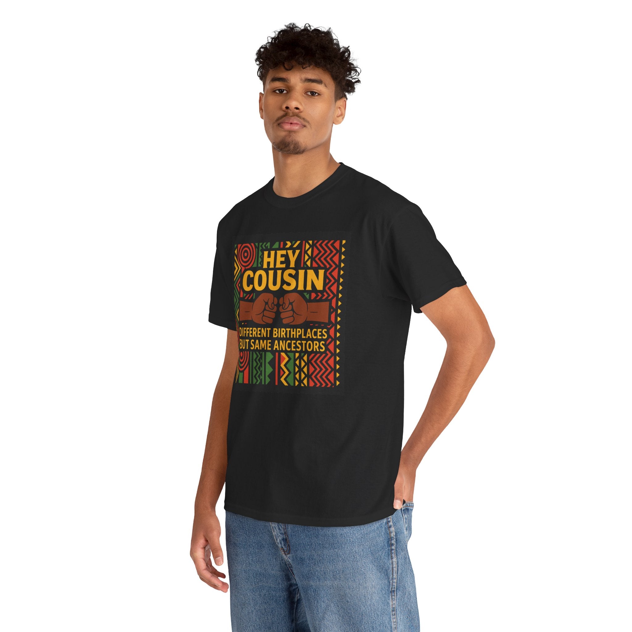Hey Cousin T-Shirt – Cultural Unity Shirt - Afrocentric Fist Bump Shirt – Black Heritage Tee – Black Family Reunion Shirt, Ancestry Celebration Apparel, Say NO to Diaspora wars.