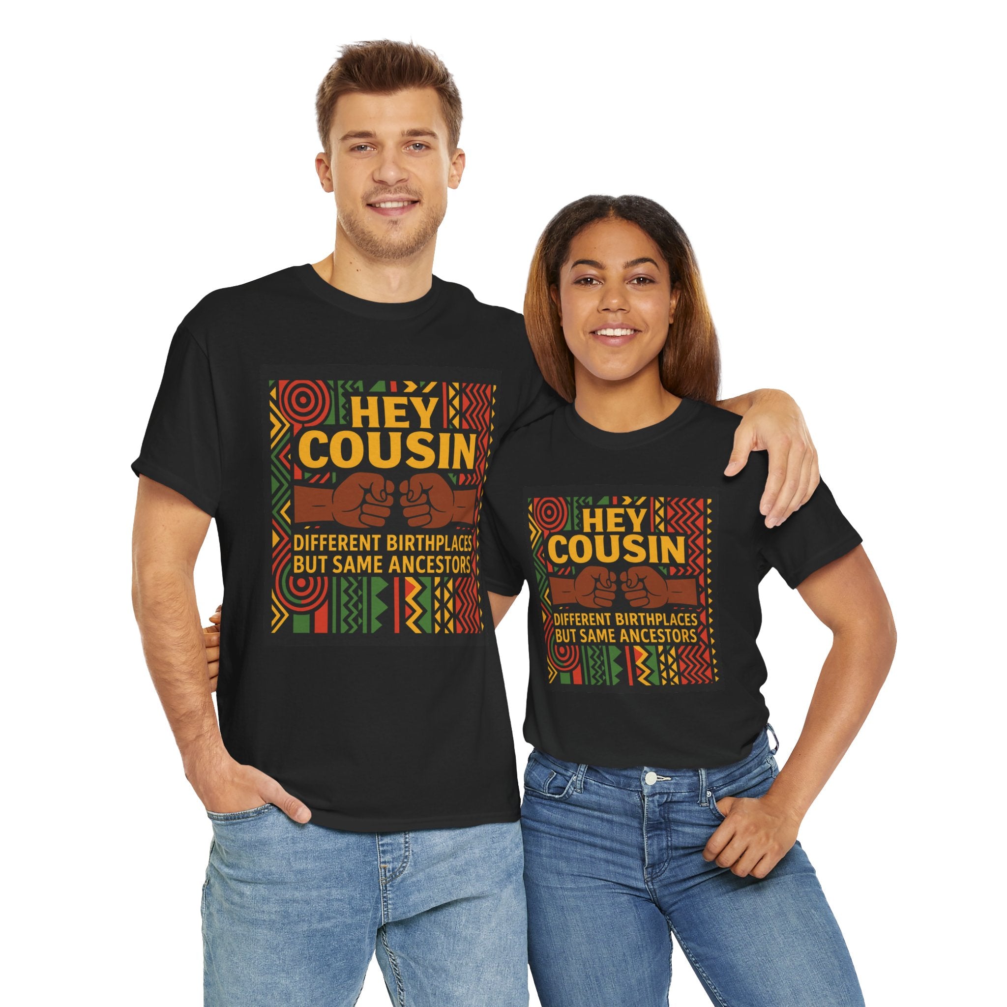 Hey Cousin T-Shirt – Cultural Unity Shirt - Afrocentric Fist Bump Shirt – Black Heritage Tee – Black Family Reunion Shirt, Ancestry Celebration Apparel, Say NO to Diaspora wars.