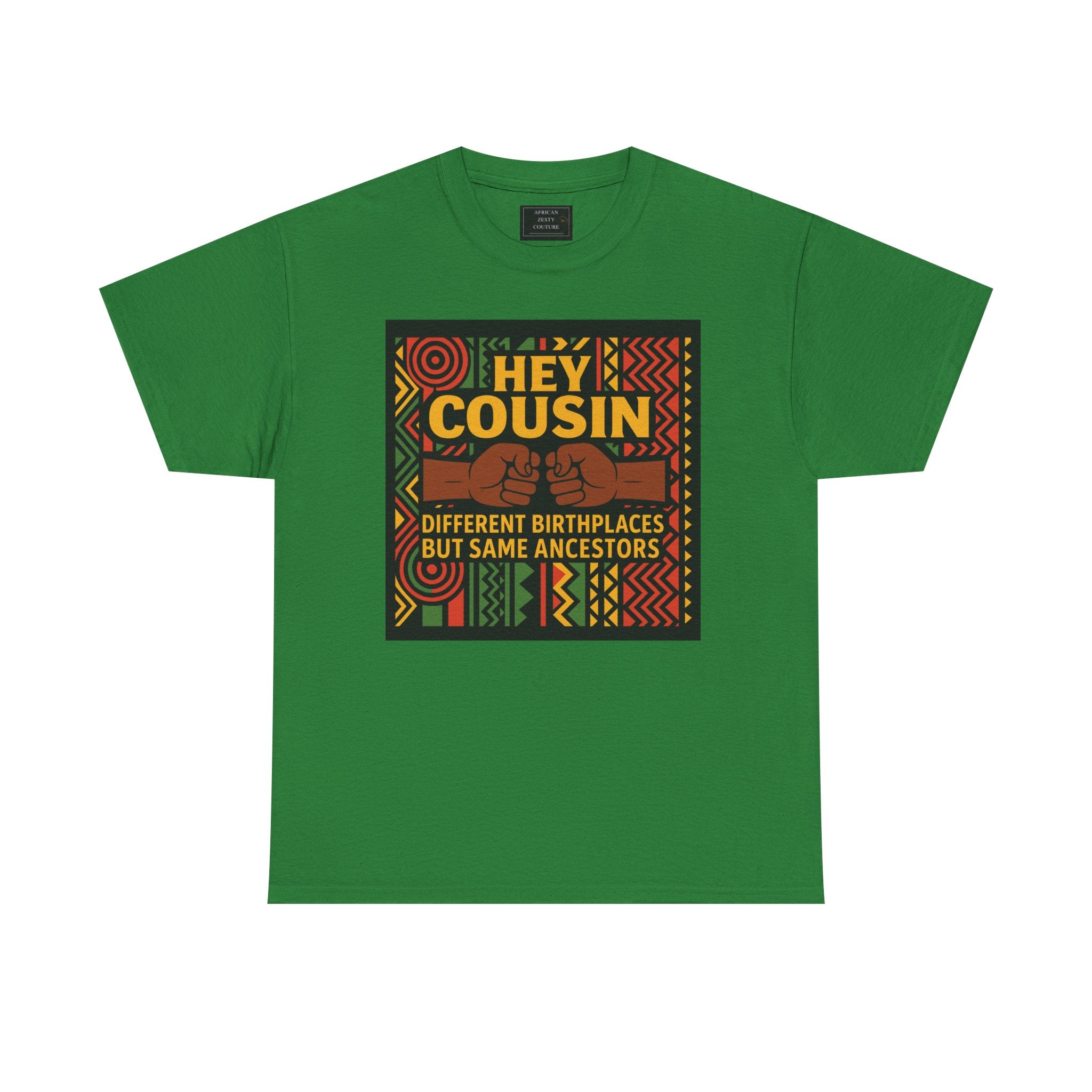Hey Cousin T-Shirt – Cultural Unity Shirt - Afrocentric Fist Bump Shirt – Black Heritage Tee – Black Family Reunion Shirt, Ancestry Celebration Apparel, Say NO to Diaspora wars.